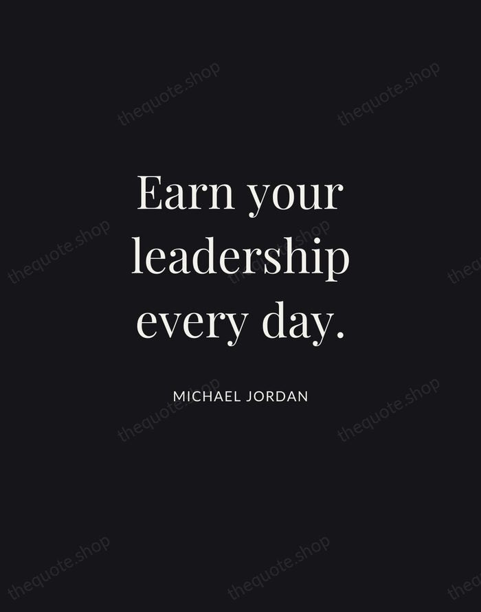 Earn your leadership every day. — Michael Jordan | Printable Wall Art — Midnight Serif