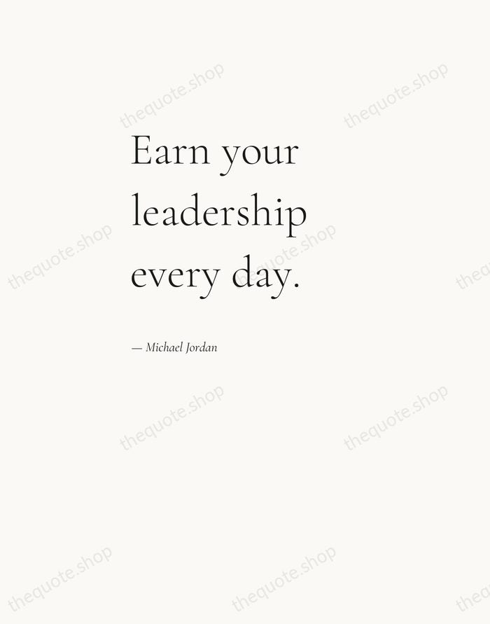 Earn your leadership every day. — Michael Jordan — Editorial Left Serif