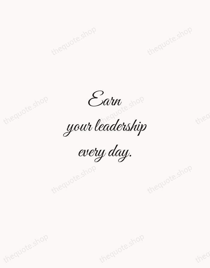Earn your leadership every day. — Michael Jordan — Script Whisper