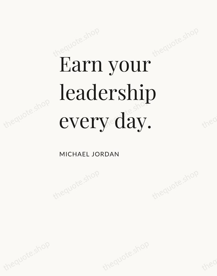 Earn your leadership every day. — Michael Jordan — Asymmetric Left