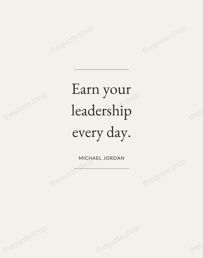 Earn your leadership every day. — Michael Jordan — Gallery Frame