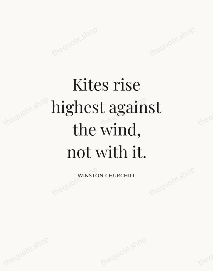 Kites rise highest against the wind, not with it. — Winston Churchill | Printable Wall Art — Atelier Serif