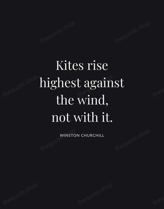 Kites rise highest against the wind, not with it. — Winston Churchill | Printable Wall Art — Midnight Serif
