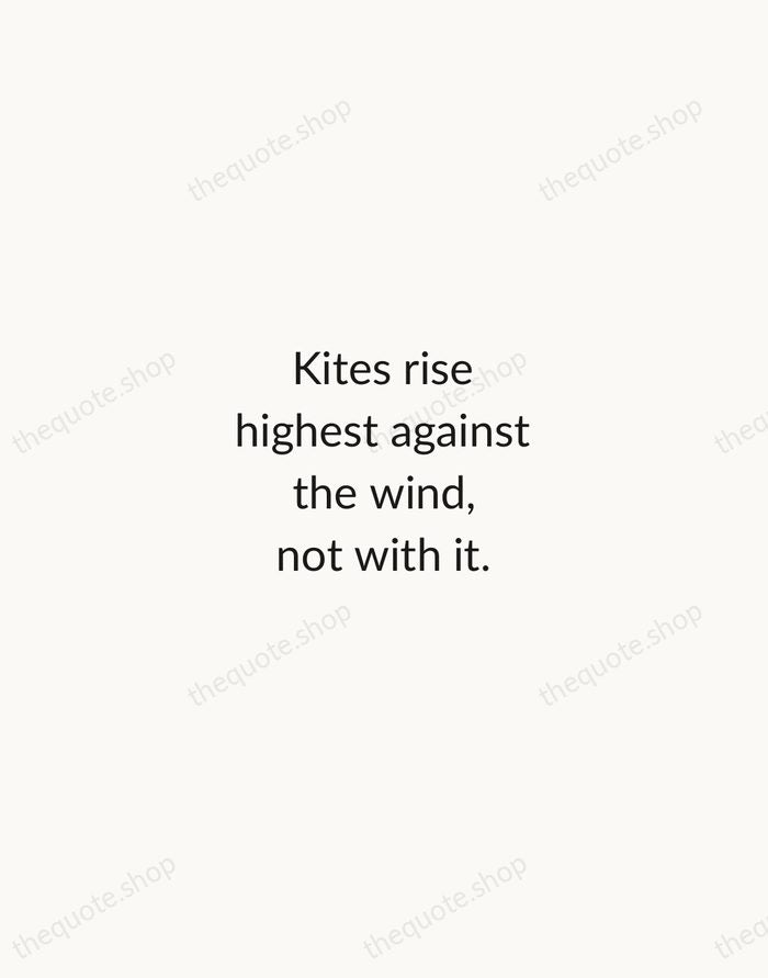 Kites rise highest against the wind, not with it. — Winston Churchill — Minimal Unsigned
