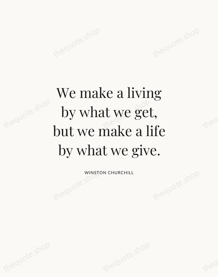 We make a living by what we get, but we make a… — Winston Churchill | Printable Wall Art — Atelier Serif