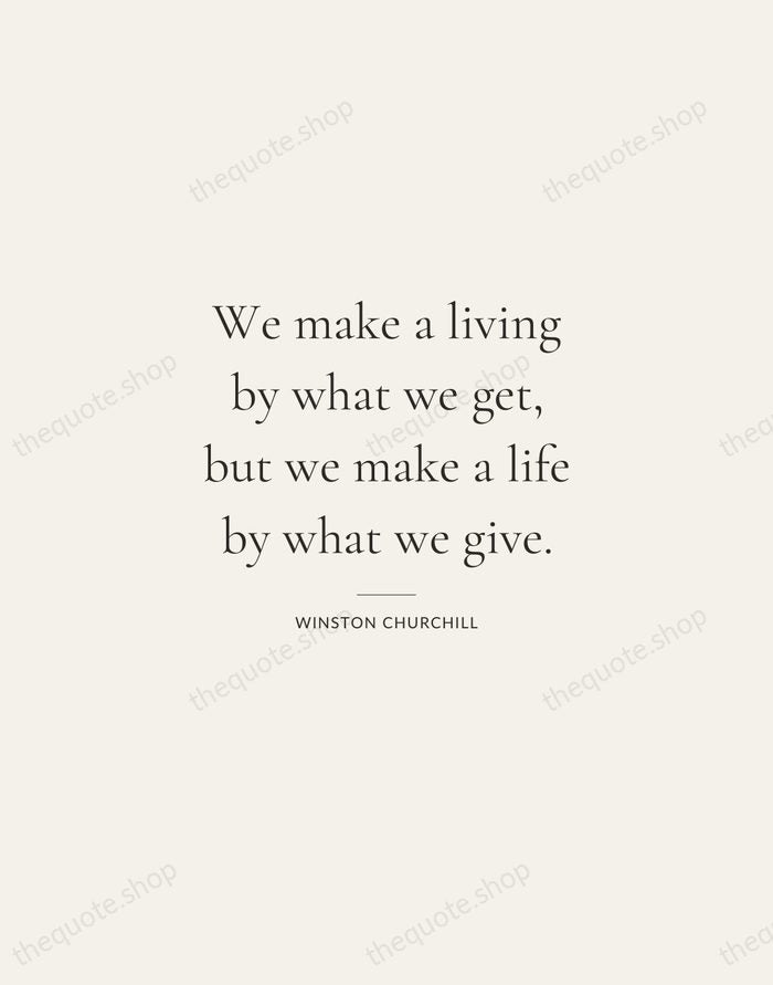 We make a living by what we get, but we make a… — Winston Churchill — Gallery Rule