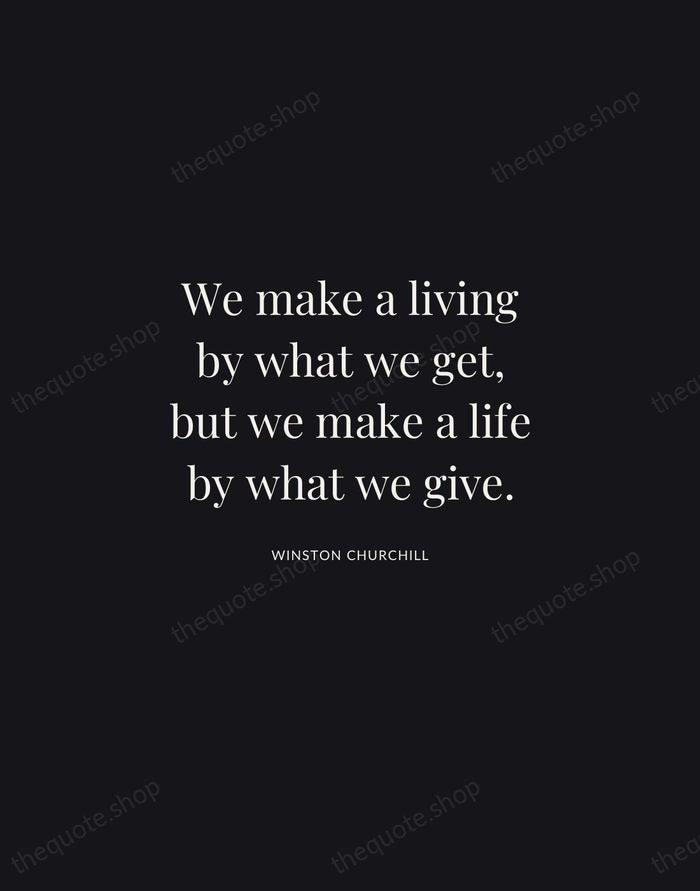 We make a living by what we get, but we make a… — Winston Churchill | Printable Wall Art — Midnight Serif