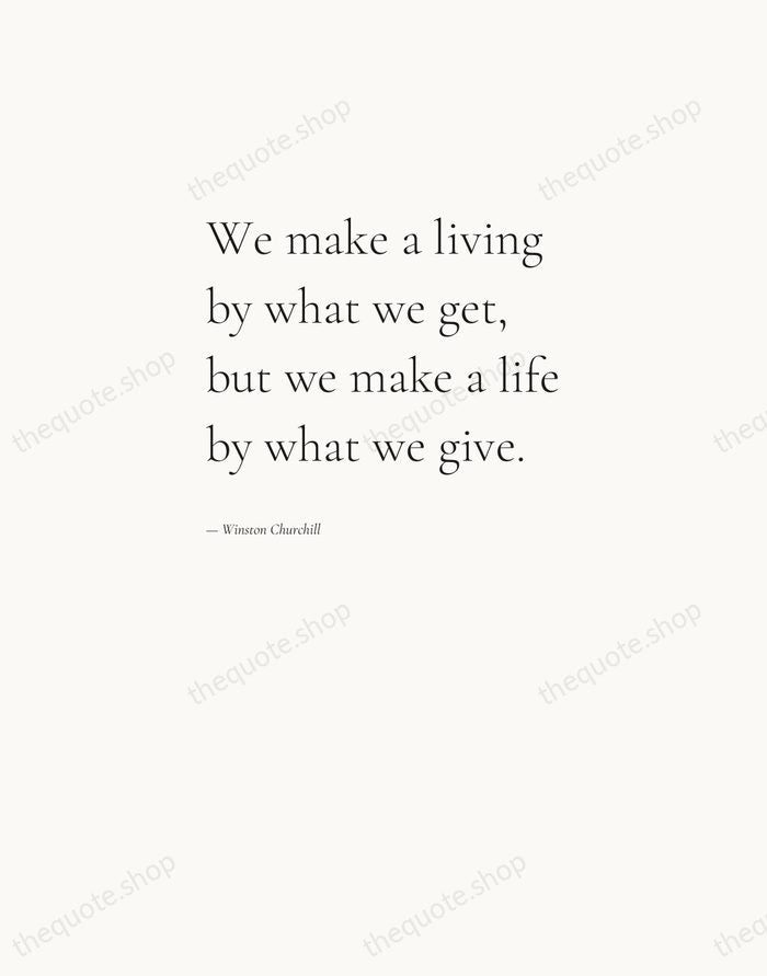 We make a living by what we get, but we make a… — Winston Churchill — Editorial Left Serif