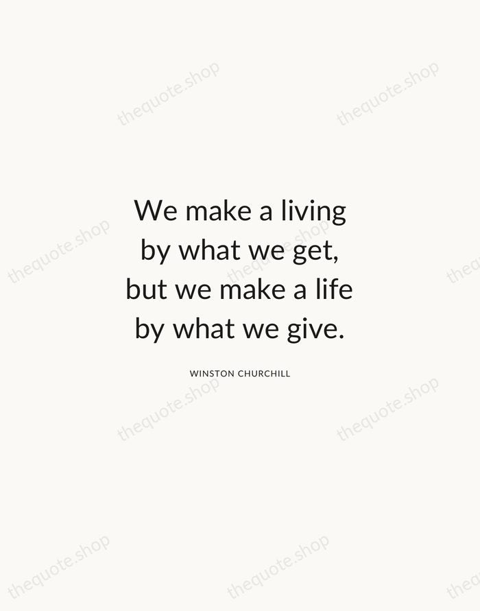 We make a living by what we get, but we make a… — Winston Churchill — Modern Sans Calm