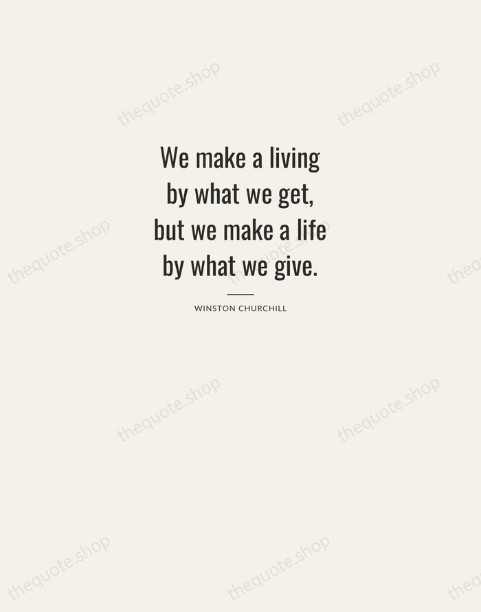 We make a living by what we get, but we make a… — Winston Churchill — Letterpress Caps