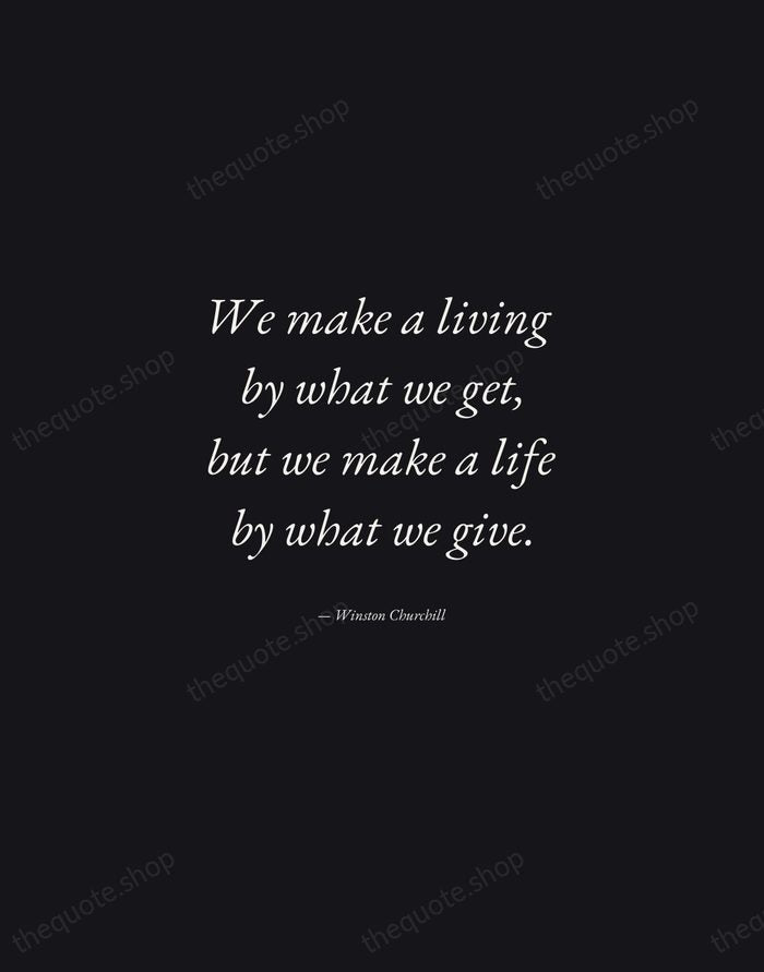 We make a living by what we get, but we make a… — Winston Churchill — Manuscript Italic