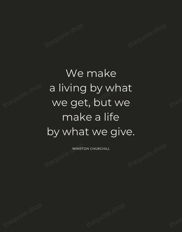 We make a living by what we get, but we make a… — Winston Churchill — Charcoal Sans