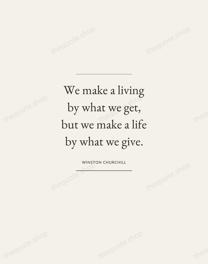 We make a living by what we get, but we make a… — Winston Churchill — Gallery Frame