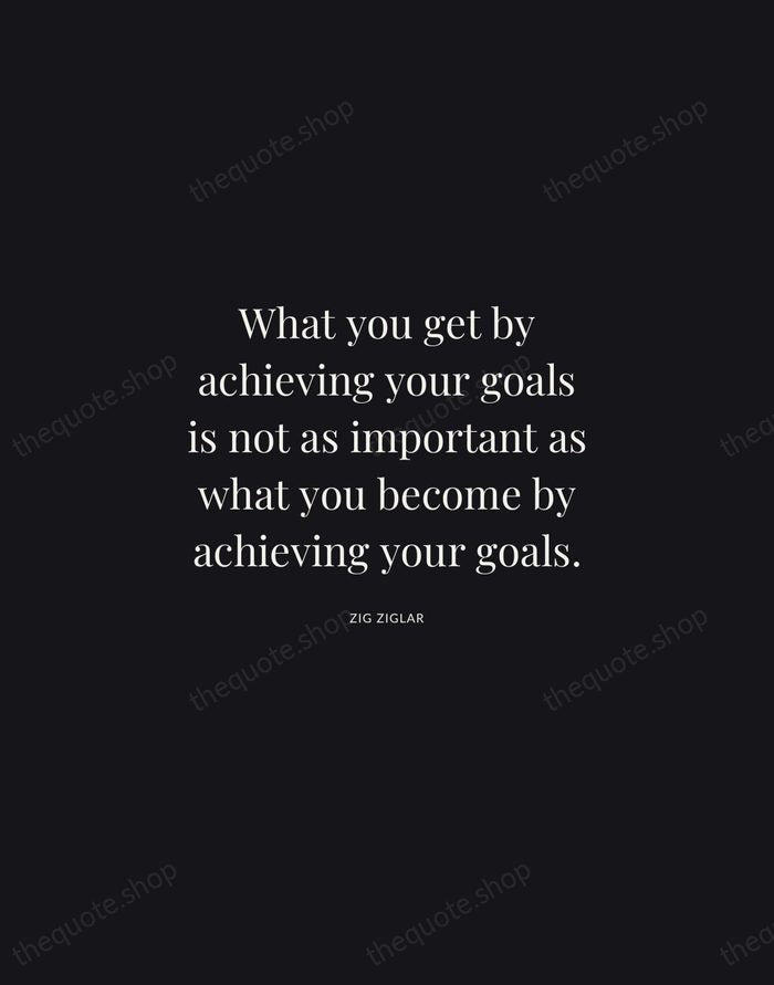 What you get by achieving your goals is not as important as… — Zig Ziglar | Printable Wall Art — Midnight Serif