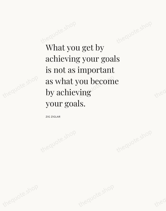 What you get by achieving your goals is not as important as… — Zig Ziglar — Asymmetric Left