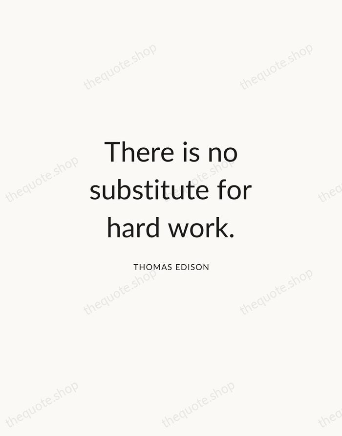There is no substitute for hard work. — Thomas Edison — Modern Sans Calm