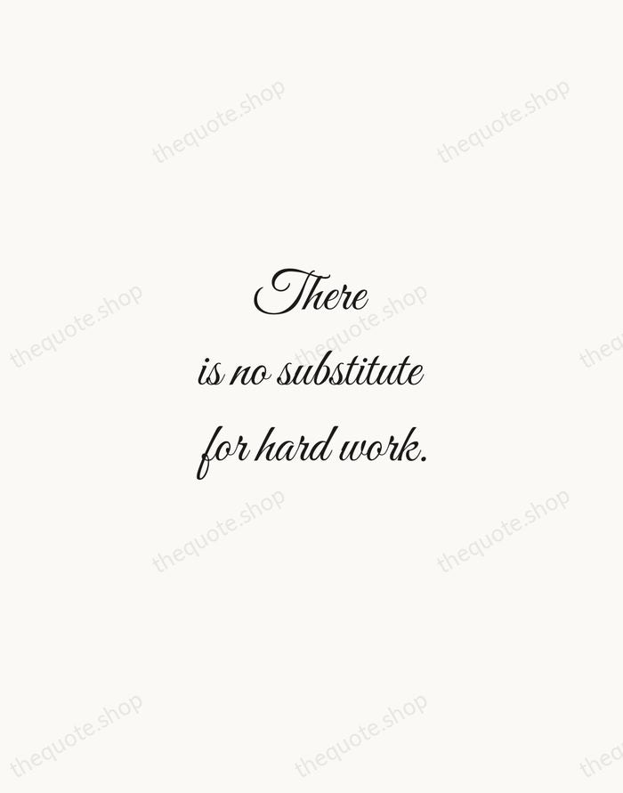 There is no substitute for hard work. — Thomas Edison — Script Whisper