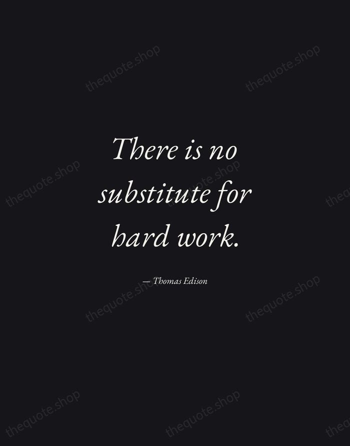 There is no substitute for hard work. — Thomas Edison — Manuscript Italic