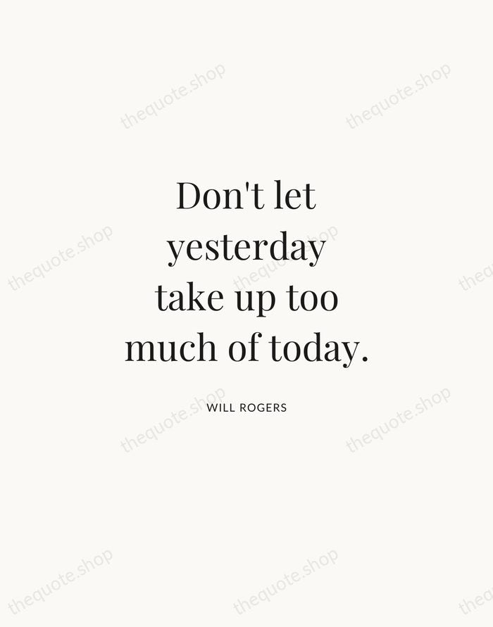 Don't let yesterday take up too much of today. — Will Rogers | Printable Wall Art — Atelier Serif
