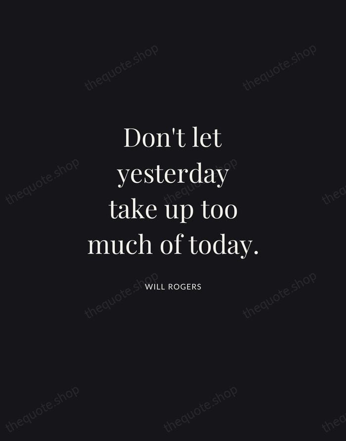 Don't let yesterday take up too much of today. — Will Rogers | Printable Wall Art — Midnight Serif