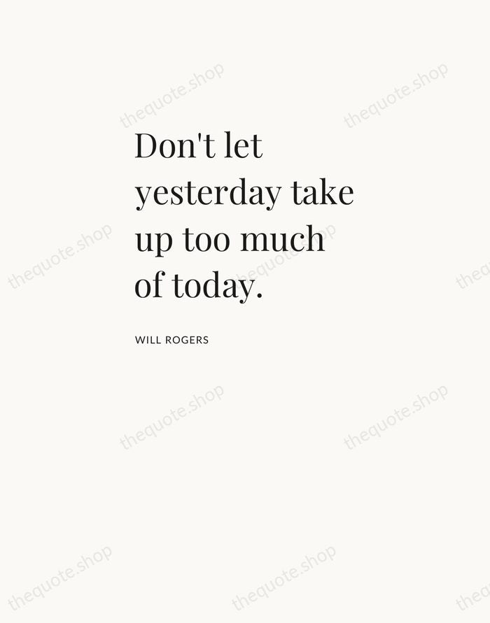 Don't let yesterday take up too much of today. — Will Rogers — Asymmetric Left