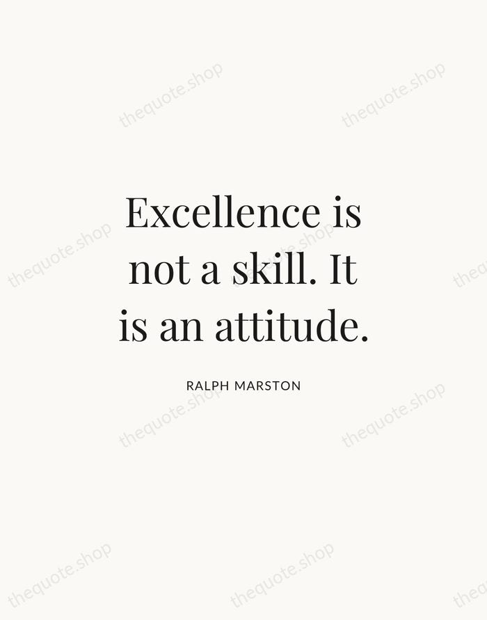 Excellence is not a skill. It is an attitude. — Ralph Marston | Printable Wall Art — Atelier Serif