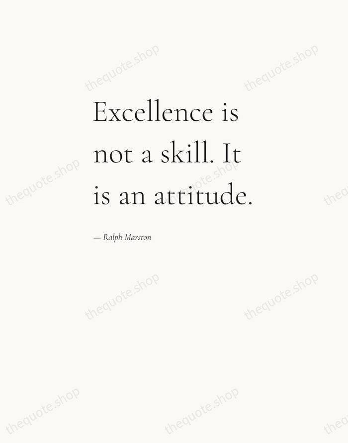 Excellence is not a skill. It is an attitude. — Ralph Marston — Editorial Left Serif