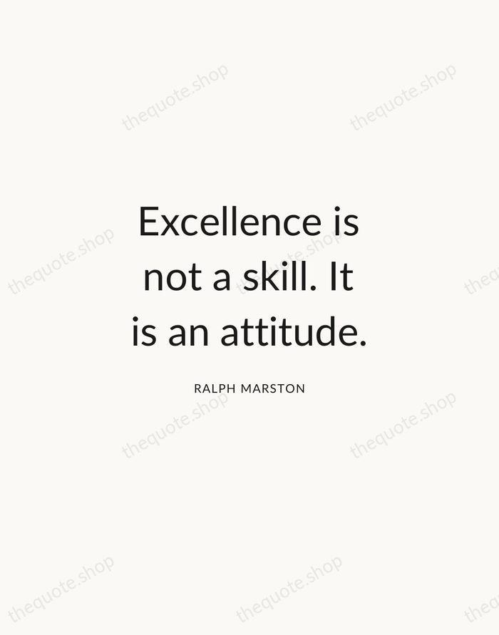 Excellence is not a skill. It is an attitude. — Ralph Marston — Modern Sans Calm