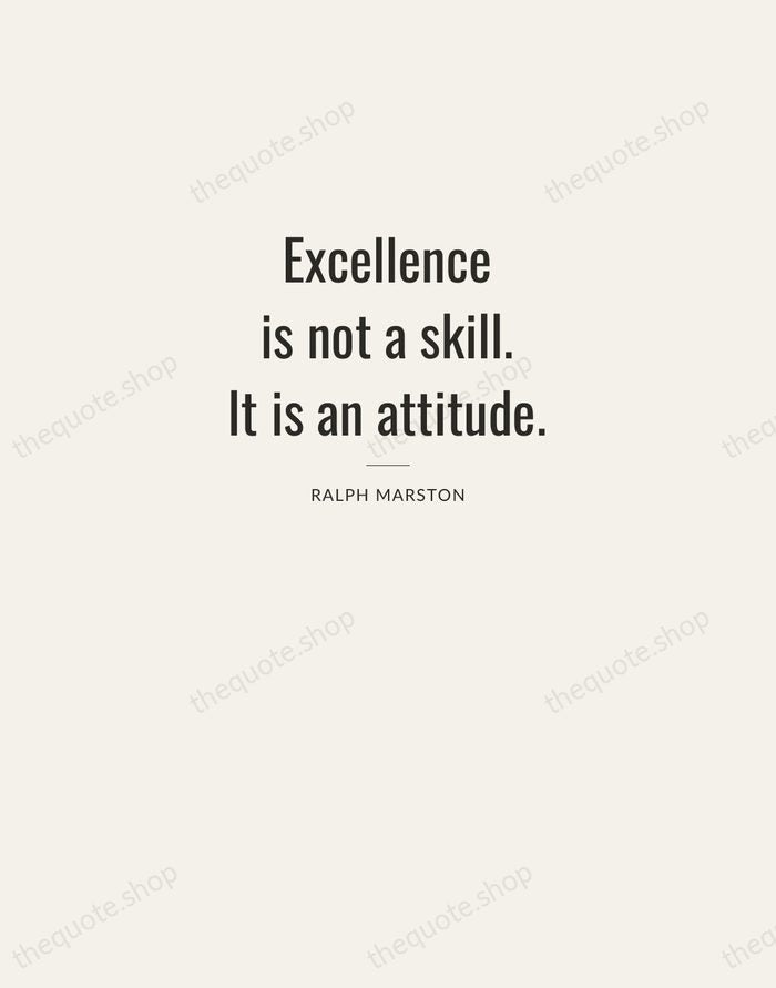 Excellence is not a skill. It is an attitude. — Ralph Marston — Letterpress Caps