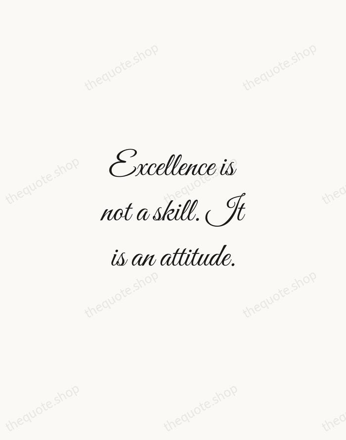 Excellence is not a skill. It is an attitude. — Ralph Marston — Script Whisper