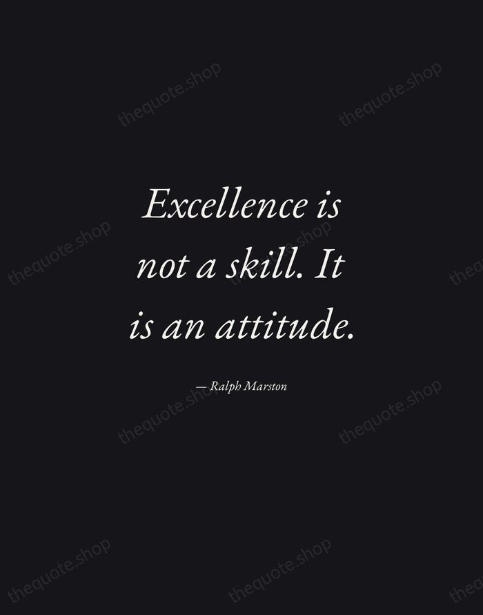 Excellence is not a skill. It is an attitude. — Ralph Marston — Manuscript Italic