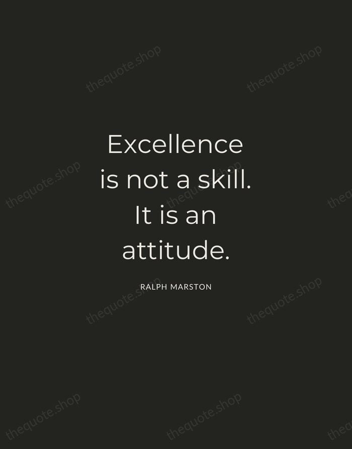 Excellence is not a skill. It is an attitude. — Ralph Marston — Charcoal Sans