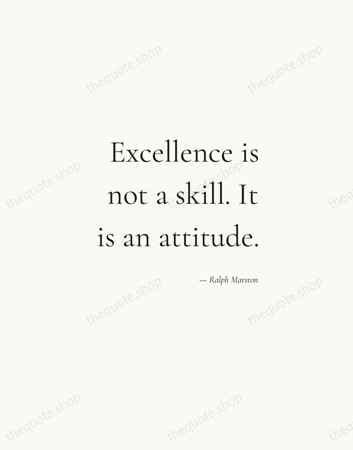 Excellence is not a skill. It is an attitude. — Ralph Marston — Soft Serif Right