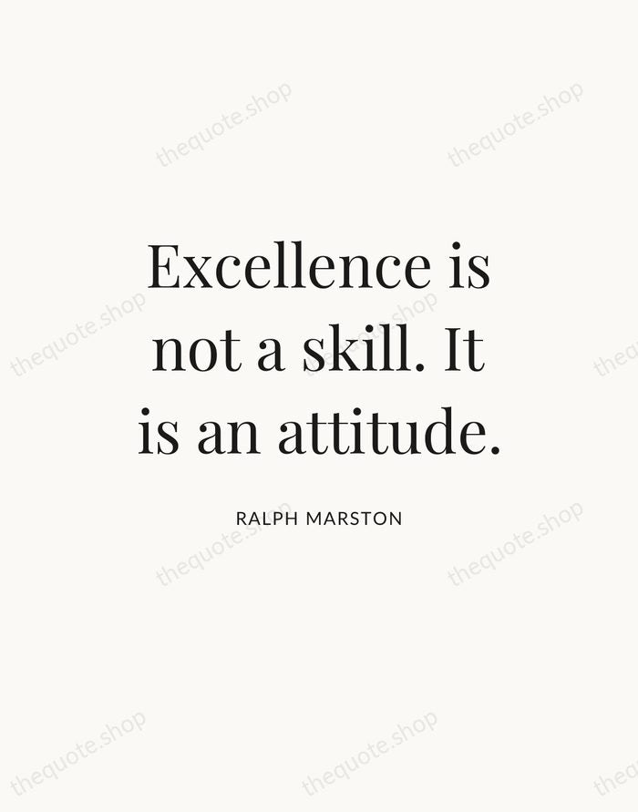 Excellence is not a skill. It is an attitude. — Ralph Marston — Statement Serif