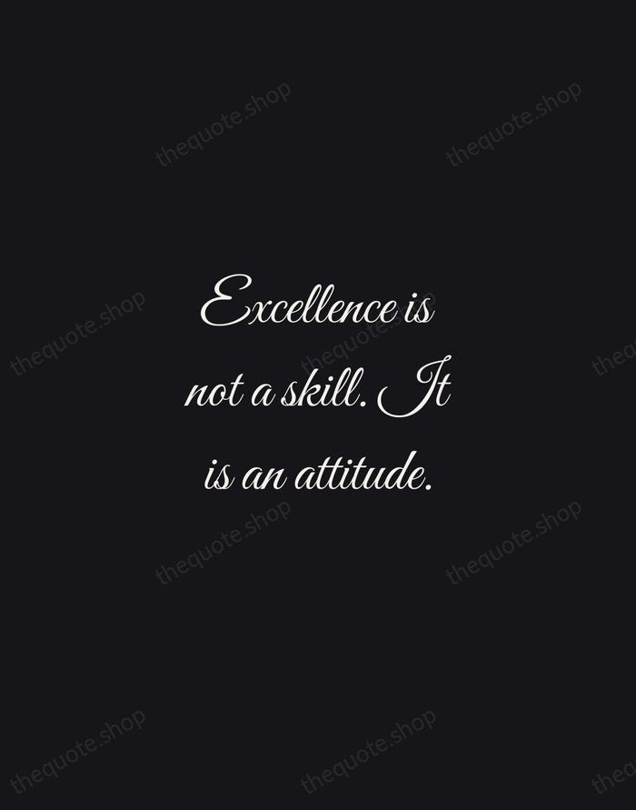 Excellence is not a skill. It is an attitude. — Ralph Marston — Night Script