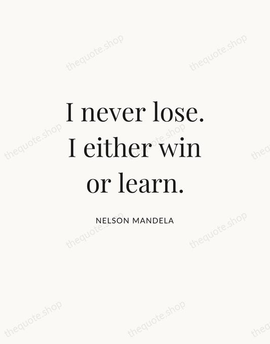 I never lose. I either win or learn. — Nelson Mandela | Printable Wall Art — Atelier Serif
