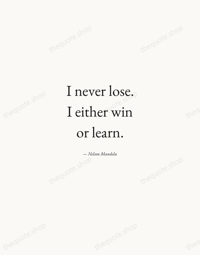 I never lose. I either win or learn. — Nelson Mandela — Quiet Garamond