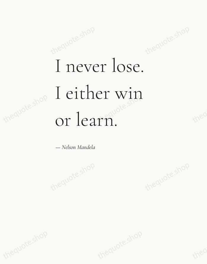 I never lose. I either win or learn. — Nelson Mandela — Editorial Left Serif