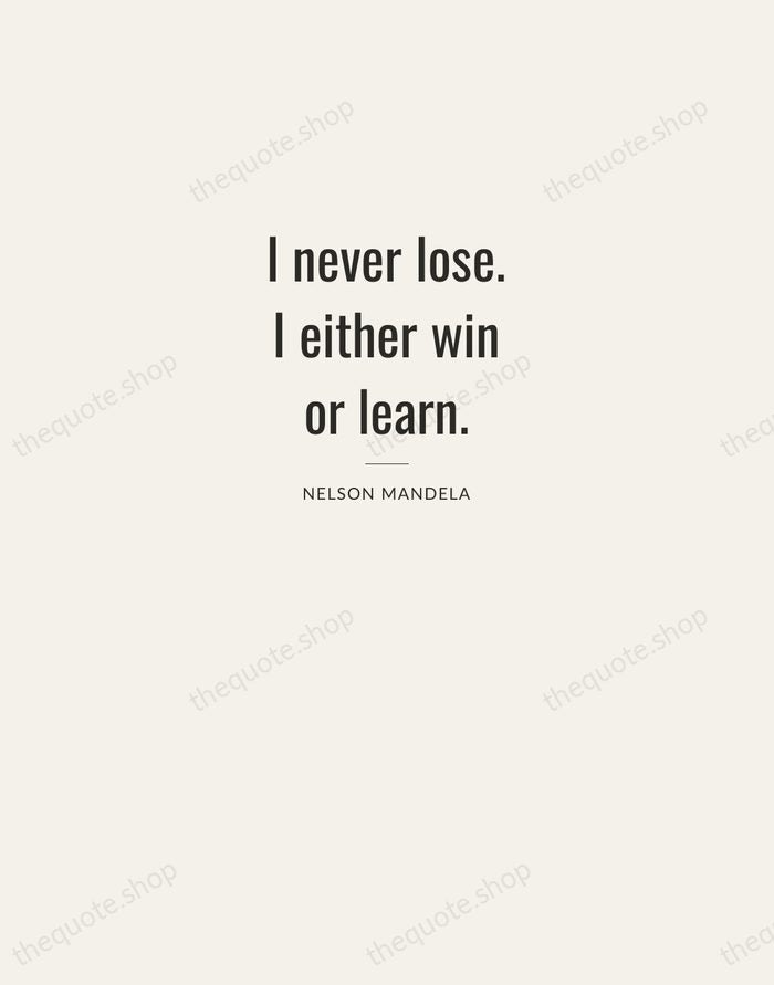 I never lose. I either win or learn. — Nelson Mandela — Letterpress Caps