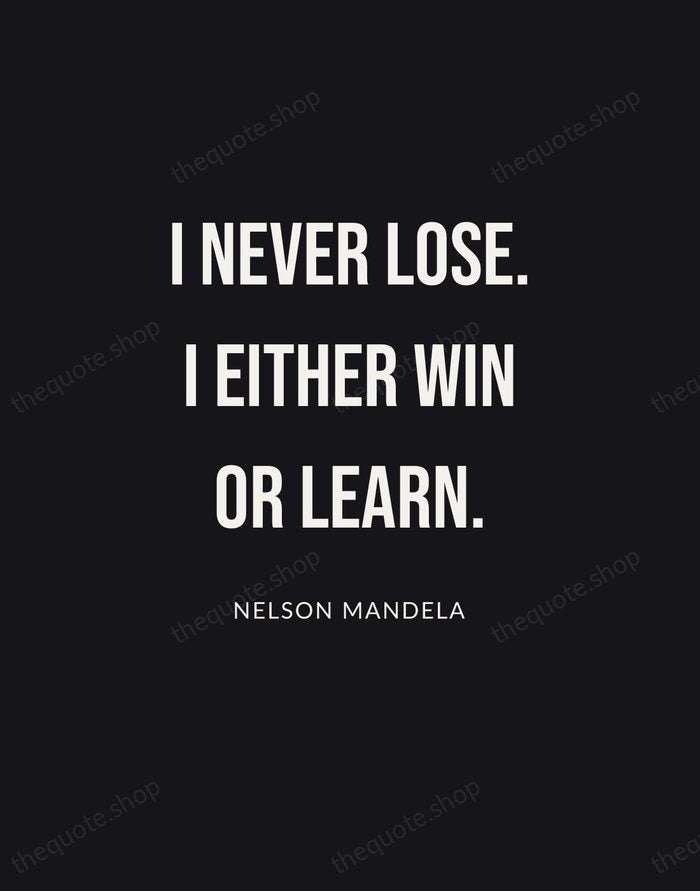 I never lose. I either win or learn. — Nelson Mandela | Printable Wall Art — Poster Condensed