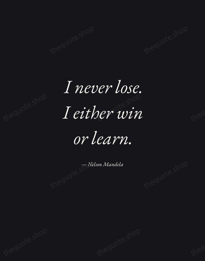 I never lose. I either win or learn. — Nelson Mandela — Manuscript Italic