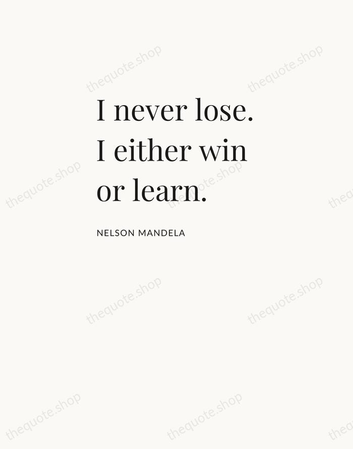 I never lose. I either win or learn. — Nelson Mandela — Asymmetric Left