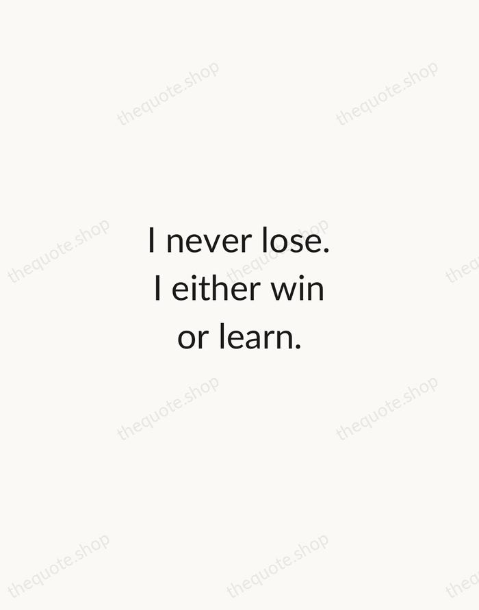 I never lose. I either win or learn. — Nelson Mandela — Minimal Unsigned