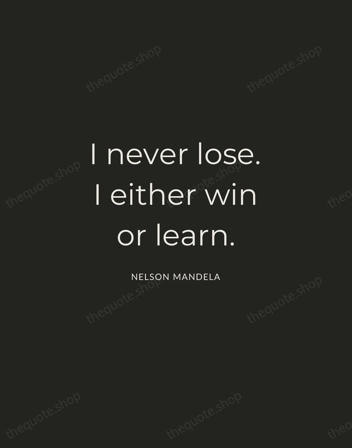 I never lose. I either win or learn. — Nelson Mandela — Charcoal Sans