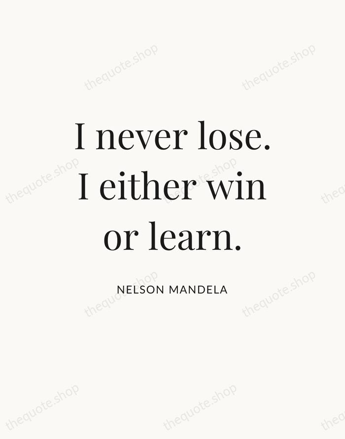 I never lose. I either win or learn. — Nelson Mandela — Statement Serif