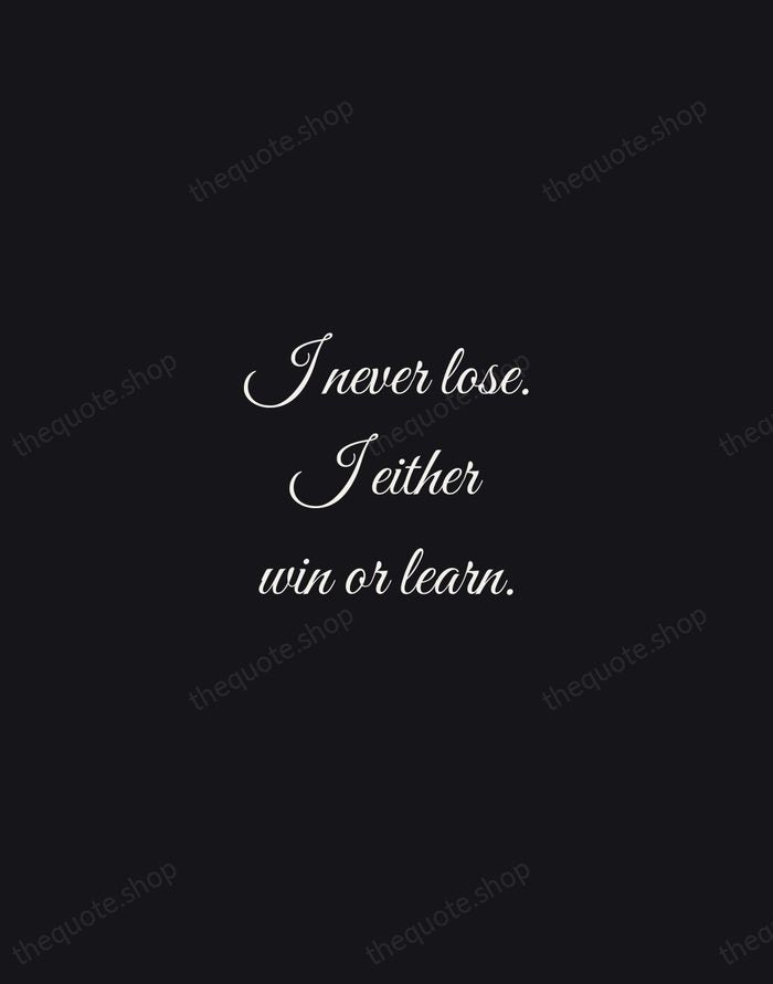 I never lose. I either win or learn. — Nelson Mandela — Night Script