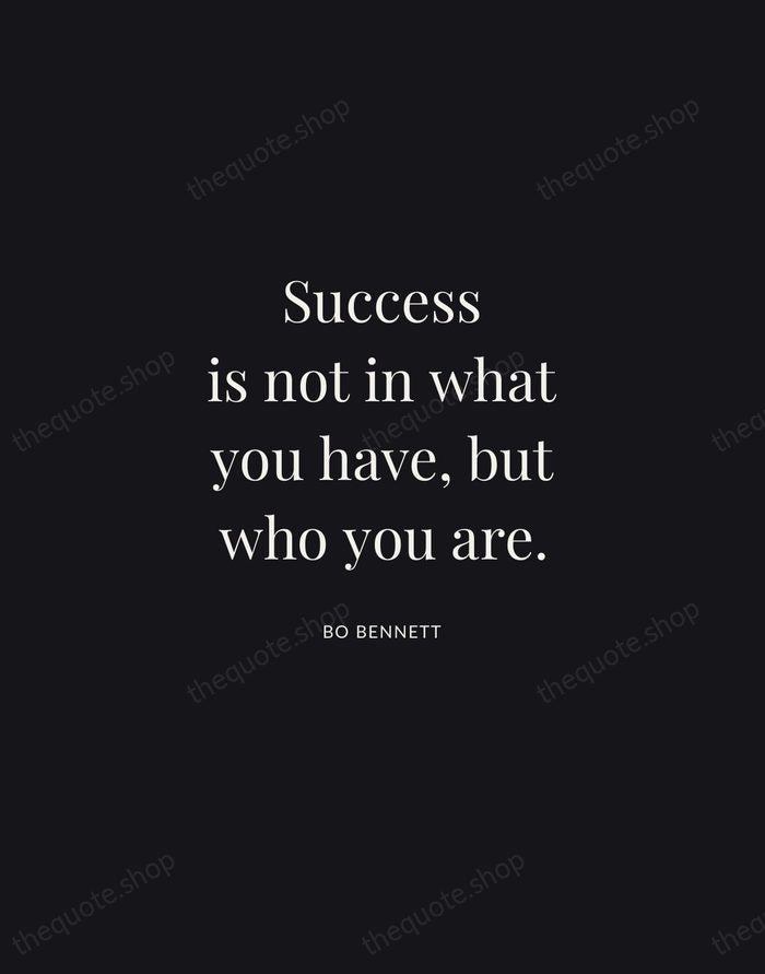Success is not in what you have, but who you are. — Bo Bennett | Printable Wall Art — Midnight Serif