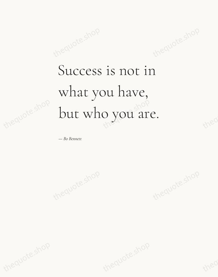 Success is not in what you have, but who you are. — Bo Bennett — Editorial Left Serif