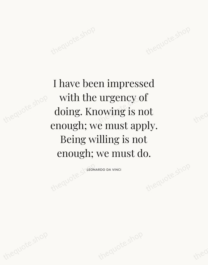 I have been impressed with the urgency of doing. Knowing is not… — Leonardo da Vinci | Printable Wall Art — Atelier Serif