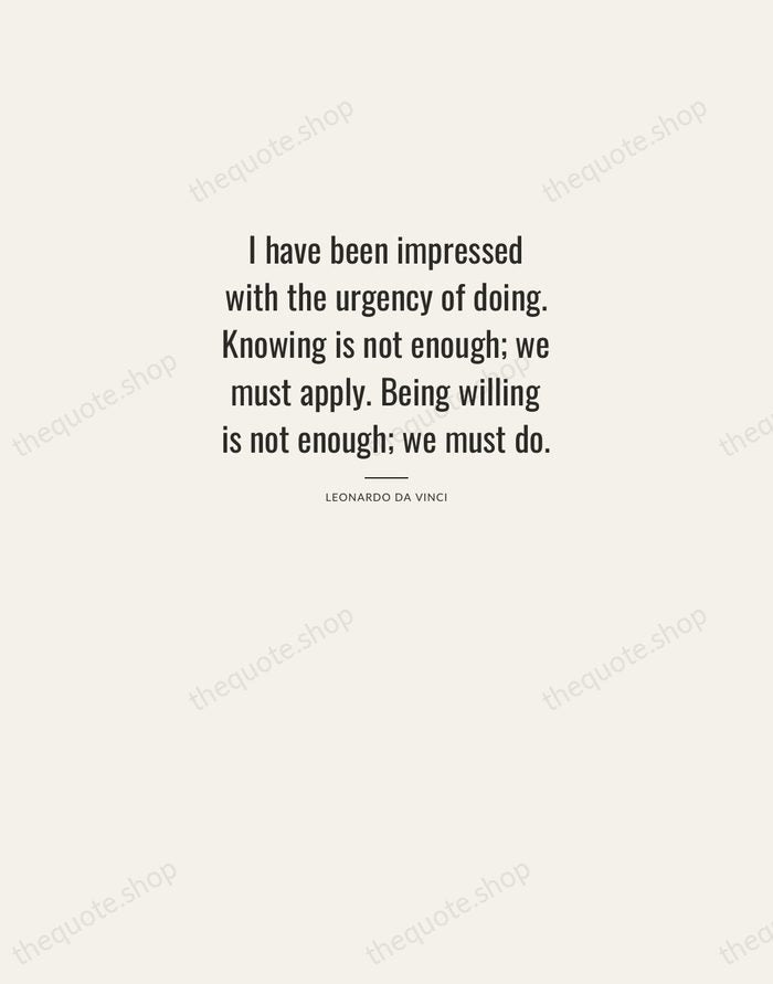 I have been impressed with the urgency of doing. Knowing is not… — Leonardo da Vinci — Letterpress Caps